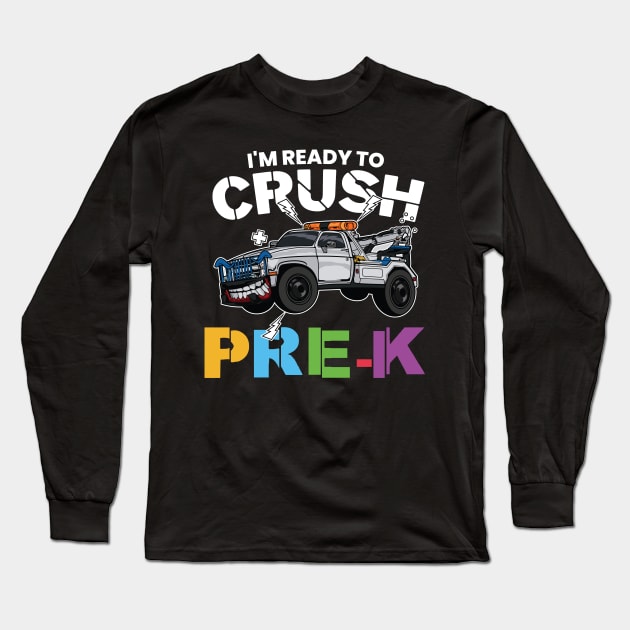 I'm Ready To Crush Pre-K Monster Truck Pre Kindergarten Back To School Gift Long Sleeve T-Shirt by BadDesignCo